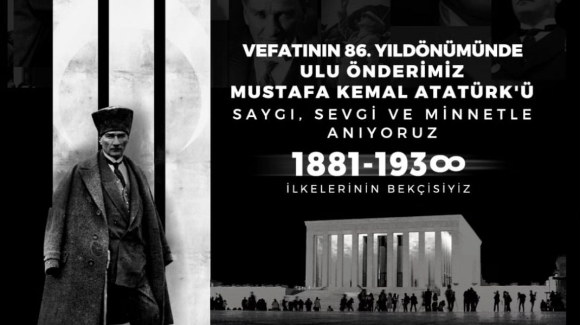 İstiklal Şehit Mustafa Çürük İlkokulu,Kurtuluş Savaşı’nın Başkomutanı, ilk Cumhurbaşkanımız Gazi Mustafa Kemal Atatürk’ü vefatının 86’ncı yıl dönümünde saygı ve rahmetle anıyor.